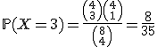 \mathbb{P}(X=3)=\frac{{4\choose 3}{4\choose 1}}{{8\choose 4}}=\frac{8}{35}